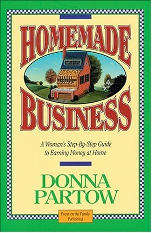 homemade business a womans step by step guide to earning money at home 1st edition donna partow 1561790435,