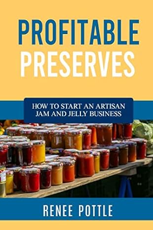 profitable preserves how to start an artisan jam and jelly business 1st edition renee pottle 0976013797,
