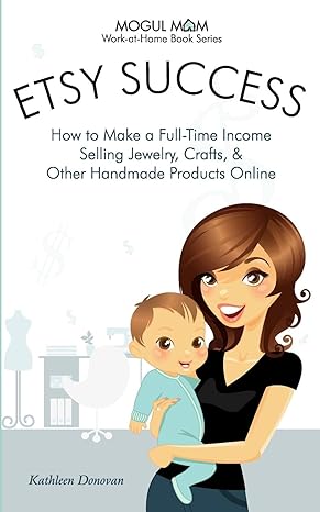 etsy success how to make a full time income selling jewelry crafts and other handmade products online 1st