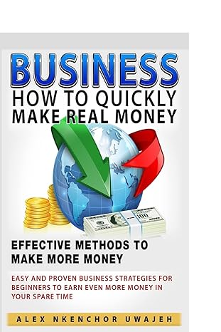 business how to quickly make real money effective methods to make more money easy and proven business