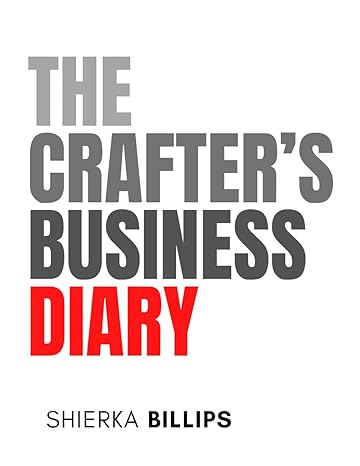 the crafters business diary from passion to profit your 300 page guide to building a thriving craft