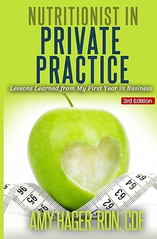 nutritionist in private practice lessons learned from my first year in business 1st edition amy hager rdn