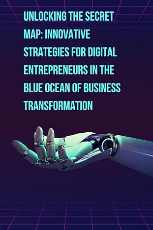 unlocking the secret map innovative strategies for digital entrepreneurs in the blue ocean of business