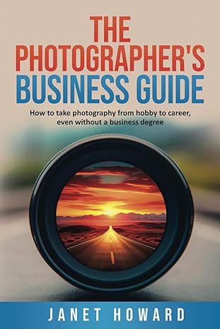 the photographers business guide how to take photography from hobby to career even if without a business