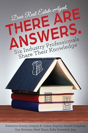dear real estate agent there are answers six industry professionals share their knowledge 1st edition