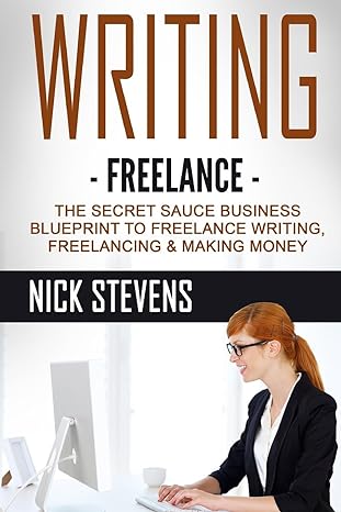 writing freelance the secret sauce business blueprint to freelance writing freelancing and making money 1st