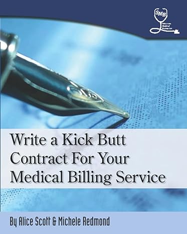 write a kick butt contract for your medical billing service 1st edition alice scott ,michele redmond