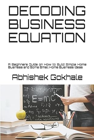 decoding business equation a beginners guide on how to build simple home business and some small home