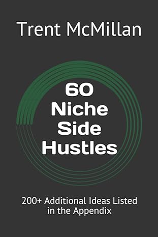 60 niche side hustles 200+ additional ideas listed in the appendix 1st edition trent mcmillan b08ndxfcsk,
