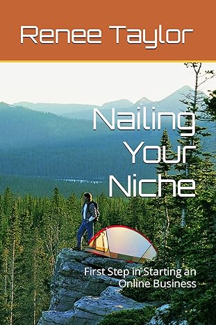 nailing your niche first step in starting an online business 1st edition renee taylor b0cxj732y4,