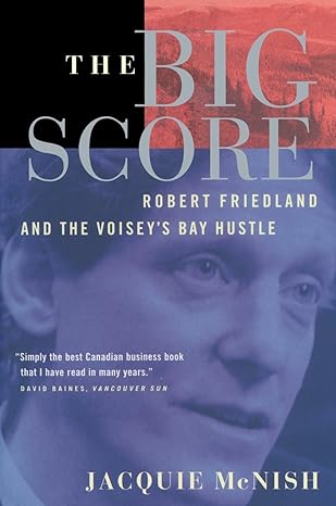 the big score robert friedland inco and the voiseys bay hustle 1st edition jacquie mcnish 0385259069,