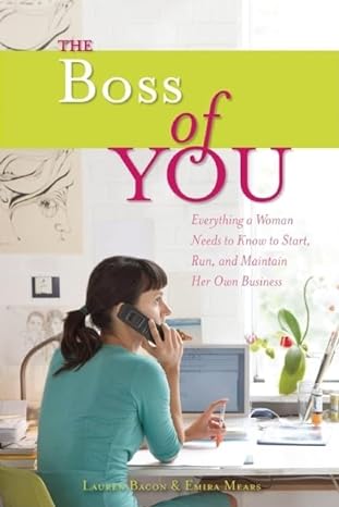 the boss of you everything a woman needs to know to start run and maintain her own business 0th edition emira