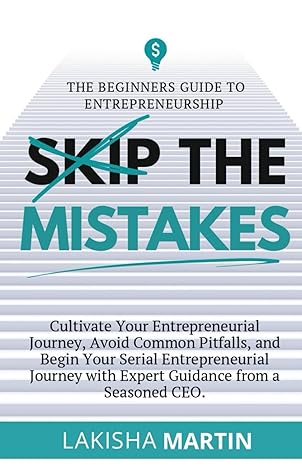 skip the mistake most beginner entrepreneurs make 1st edition lakisha martin ,malik martin b0cz97bk5f,