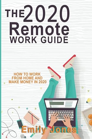 the 2020 remote work guide how to work from home and make money in 2020 1st edition emily jones b086b1vbdq,
