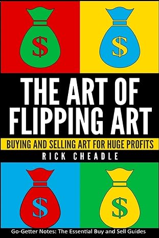 the art of flipping art buying and selling art for huge profits 1st edition rick cheadle 1517465907,