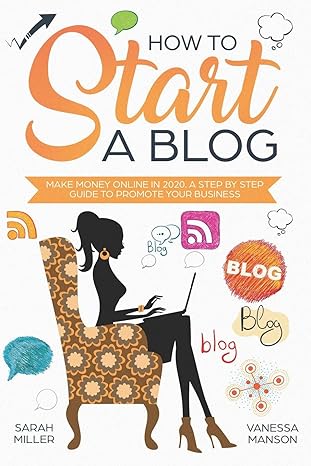 how to start a blog make money online in 2020 a step by step guide to promote your business 1st edition sarah