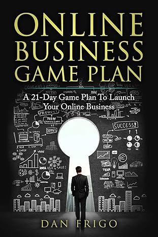 online business game plan a 21 day game plan to launch your online business 1st edition dan frigo 1686604416,