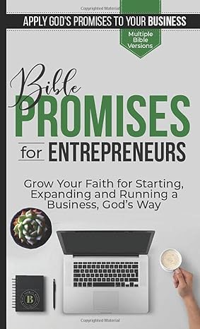 bible promises for entrepreneurs grow your faith for starting expanding and running a business gods way 1st