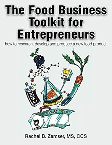 the food business toolkit for entrepreneurs how to research develop and produce a new food product 1st