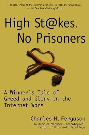 high stakes no prisoners a winners tale of greed and glory in the internet wars 1st pbk. edition charles
