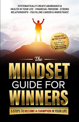 the mindset guide for winners 5 steps to become a champion in your life 1st edition the master method academy