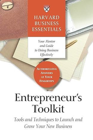 entrepreneurs toolkit tools and techniques to launch and grow your new business 1st edition harvard business