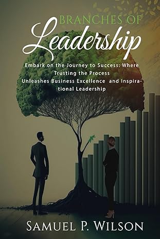 branches of leadership embark to the journey to success wheretrusting the process unleashes business