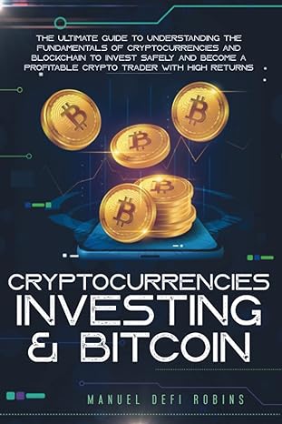 cryptocurrencies investing and bitcoin the ultimate guide to understanding the fundamentals of
