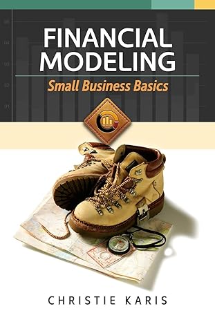 financial modeling basics for the small business 1st edition christie karis 1978309139, 978-1978309135