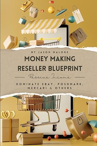money making reseller blueprint dominate ebay poshmark mercari and others 1st edition jason malone
