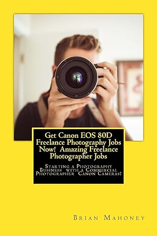 get canon eos 80d freelance photography jobs now amazing freelance photographer jobs starting a photography