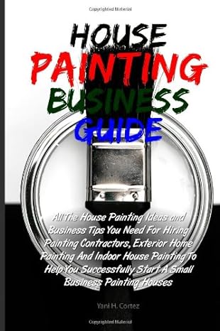 house painting business guide all the house painting ideas and business tips you need for hiring painting