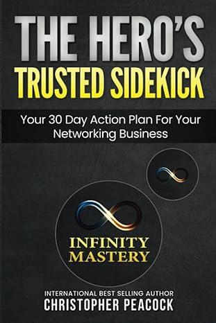 the heros trusted sidekick your 30 day action plan for your networking business 1st edition mr christopher