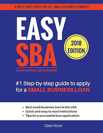 easy sba #1 step by step guide to apply for a small business loan 1st edition claire wood 0692969950,