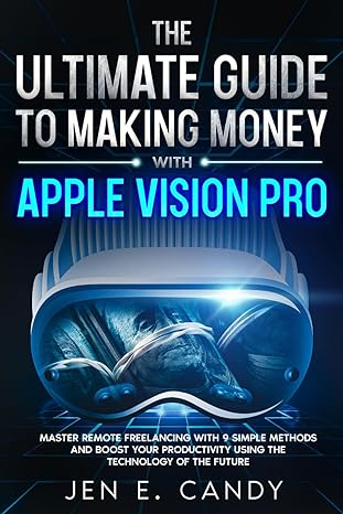 the ultimate guide to making money with apple vision pro master remote freelancing with 9 simple methods and