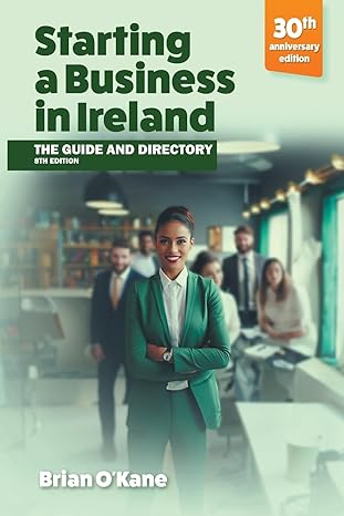 starting a business in ireland the guide and directory 1st edition brian o'kane 1781196028, 978-1781196021
