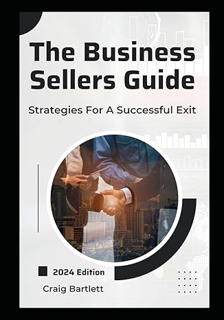 the business sellers guide strategies for a successful exit 1st edition craig bartlett b0cy6h297h , 