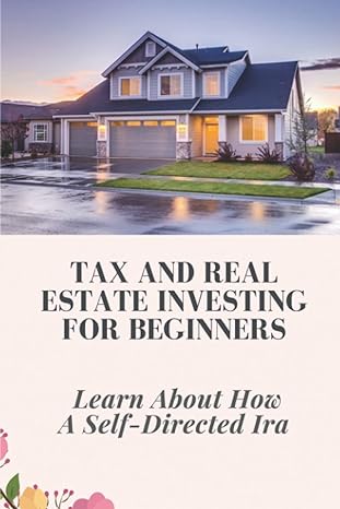 tax and real estate investing for beginners learn about how a self directed ira guide taxes for beginners 1st