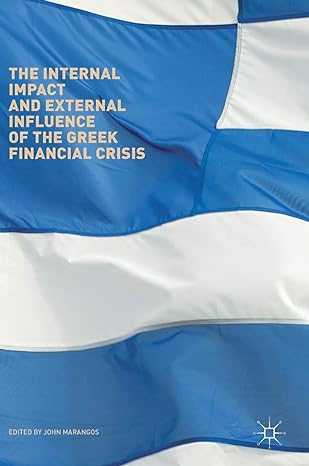 the internal impact and external influence of the greek financial crisis 1st edition john marangos