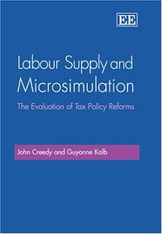 labour supply and microsimulation the evaluation of tax policy reforms 1st edition john creedy ,guyonne kalb
