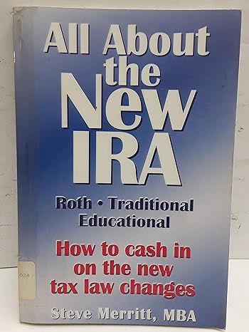all about the new ira how to cash in on the new tax law changes 1st edition steve merritt 1887063072,