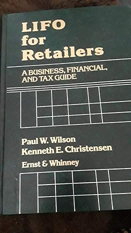 lifo for retailers a business financial and tax guide 1st edition paul w wilson ,kenneth e christensen