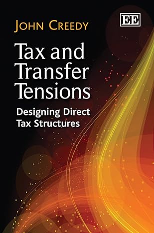 tax and transfer tensions designing direct tax structures 1st edition john creedy 0857937529, 978-0857937520