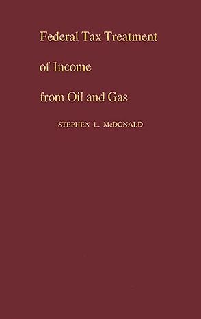 federal tax treatment of income from oil and gas 1st edition stephen l mcdonald 0313222894, 978-0313222894