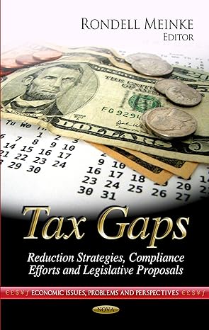 tax gaps reduction strategies compliance efforts and legislative proposals 1st edition rondell meinke