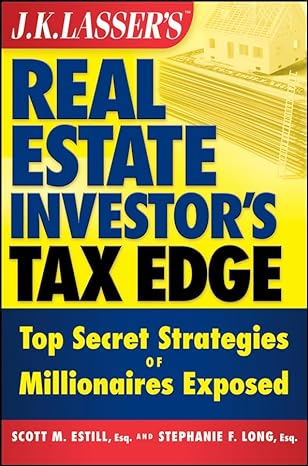 j k lassers real estate investors tax edge top secret strategies of millionaires exposed 1st edition scott m