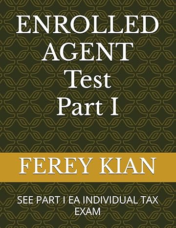 enrolled agent examination see part i ea individual tax exam 1st edition ferey kian ea 1732240140,