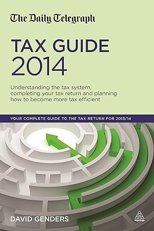 the daily telegraph tax guide 2014 understanding the tax system completing your tax return and planning how