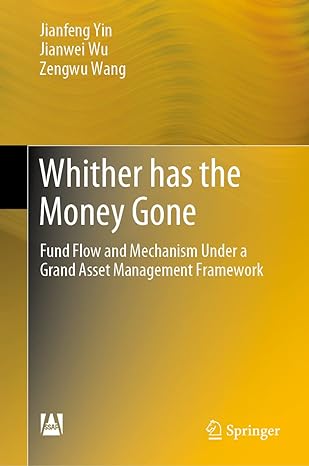 whither has the money gone fund flow and mechanism under a grand asset management framework 1st edition