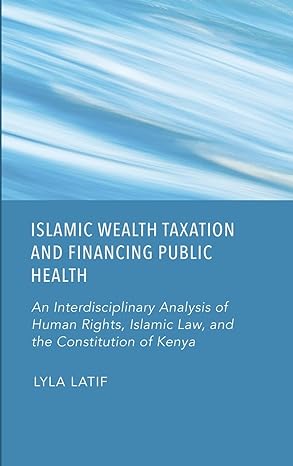 islamic wealth taxation and financing public health an interdisciplinary analysis of human rights islamic law